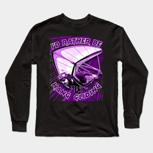 Deltaplane Gliders Saying '' I'd Rather Be Hang Gliding" Long Sleeve T-Shirt